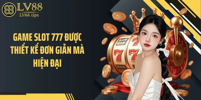 Game Slot 777 - Áp Lực Trả Thưởng Và Nhịp Quay Khó Đoán Game slot 777 được thiết kế đơn giản mà hiện đại