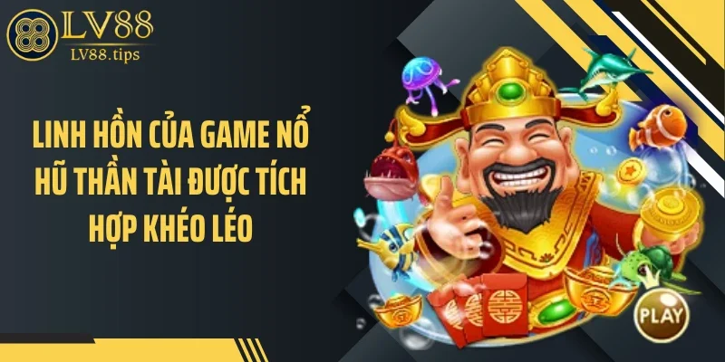 Nổ Hũ Thần Tài LV88 - Câu Chuyện Tài Lộc Sau Mỗi Vòng Quay Linh hồn của game nổ hũ thần tài được tích hợp khéo léo