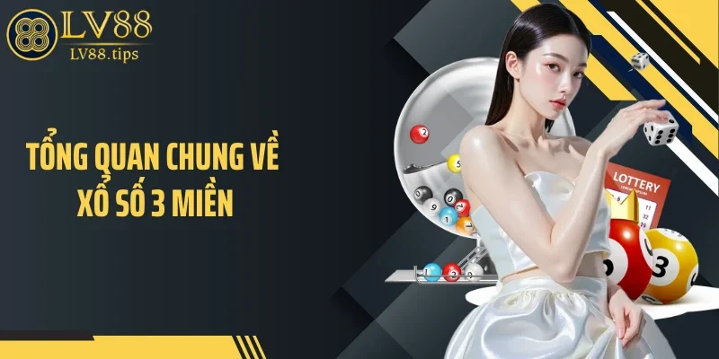 Xổ Số 3 Miền - Cập Nhật Kết Quả Nhanh, Cơ Hội Trúng Mỗi Ngày Tổng quan chung về xổ số 3 miền